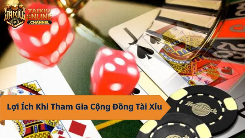 Lợi ích khi tham gia cộng đồng tài xỉu online