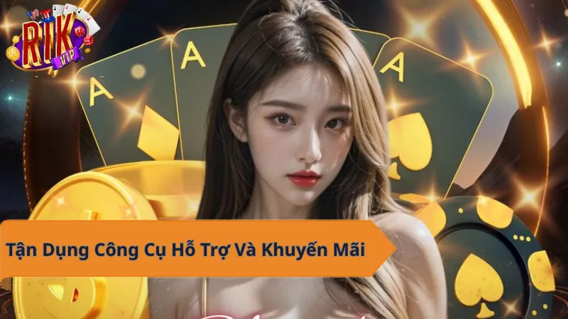 Tận Dụng Công Cụ Hỗ Trợ Và Khuyến Mãi