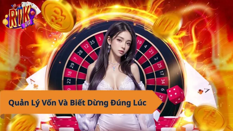 Quản lý vốn và biết dừng đúng lúc tại RikVip.