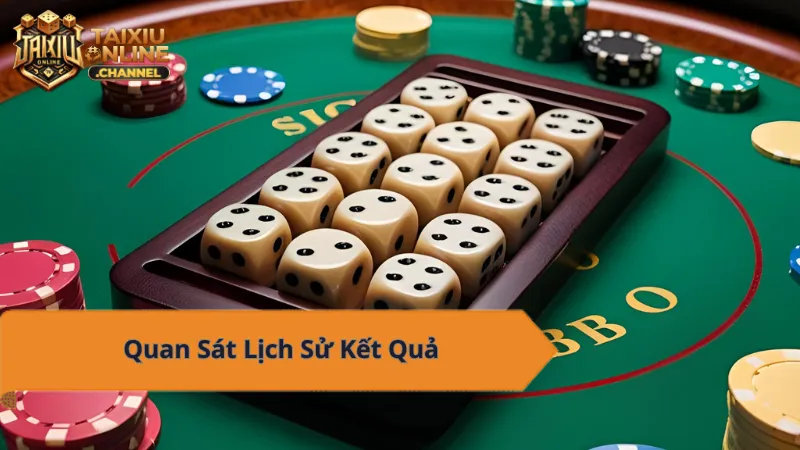 Quan sát lịch sử kết quả tài xỉu online - Bí quyết chiến thắng